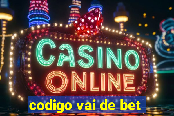 codigo vai de bet