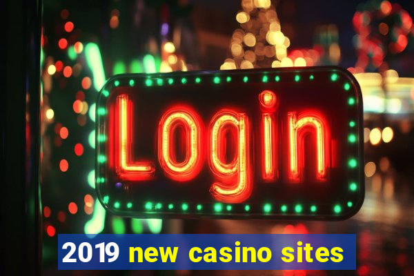 2019 new casino sites