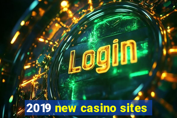 2019 new casino sites