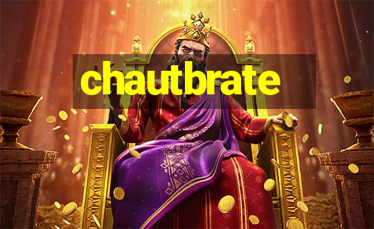 chautbrate