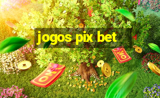 jogos pix bet