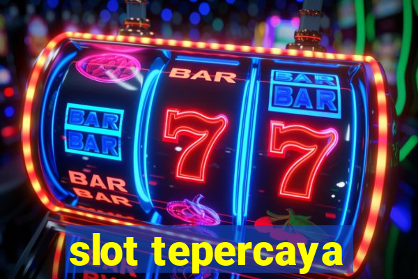 slot tepercaya