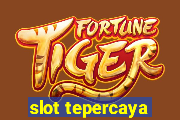 slot tepercaya