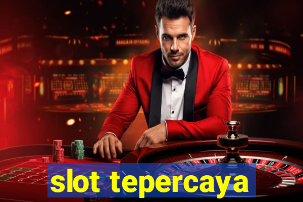 slot tepercaya