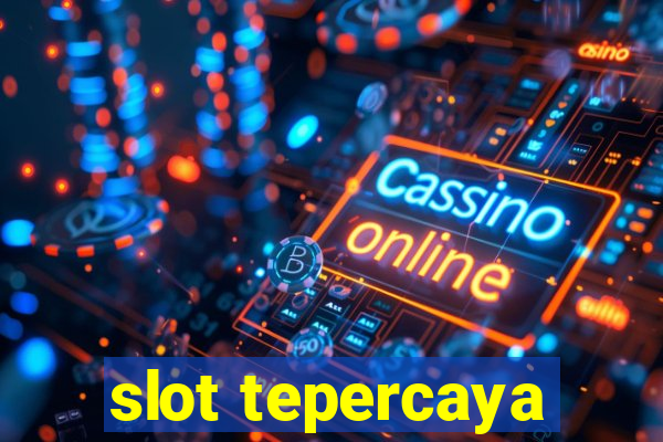 slot tepercaya