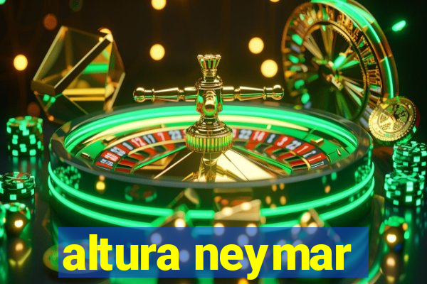 altura neymar