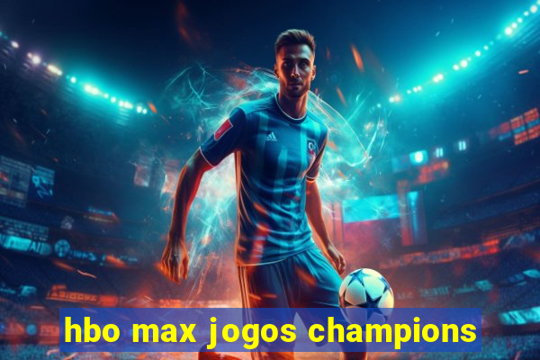 hbo max jogos champions