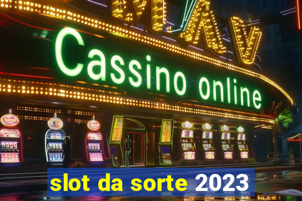 slot da sorte 2023