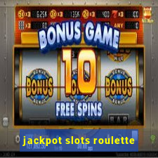 jackpot slots roulette