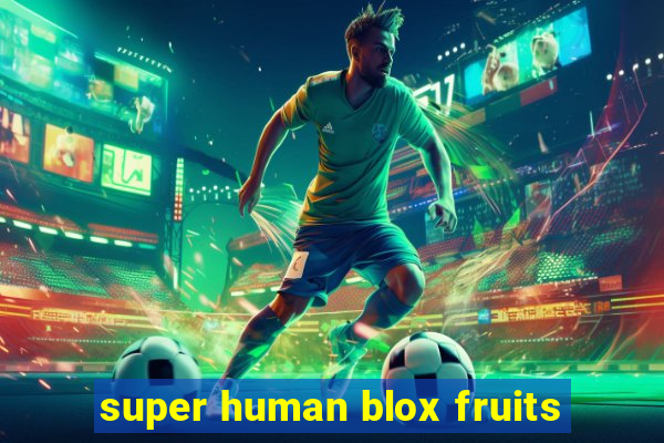 super human blox fruits