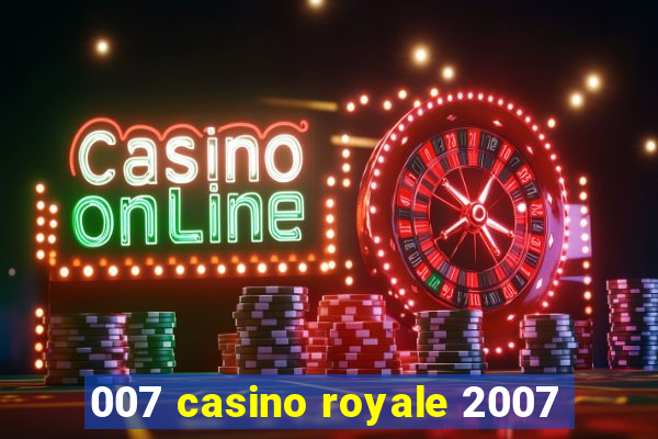 007 casino royale 2007