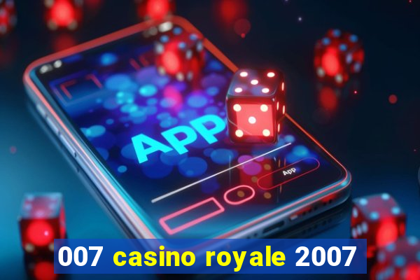 007 casino royale 2007