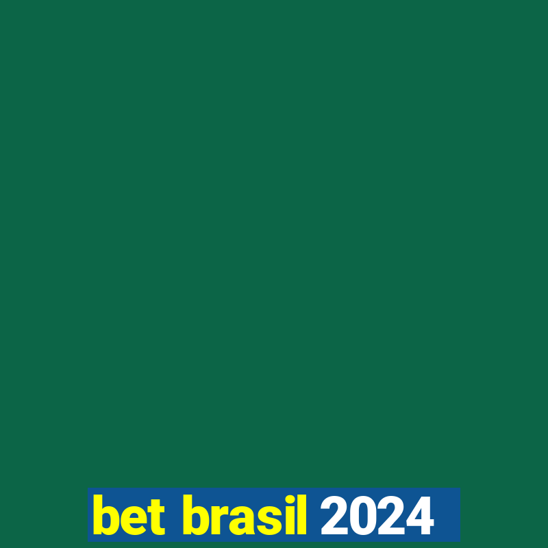 bet brasil 2024