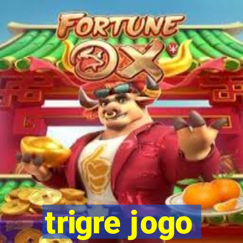 trigre jogo