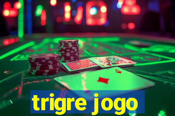 trigre jogo