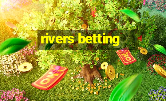 rivers betting