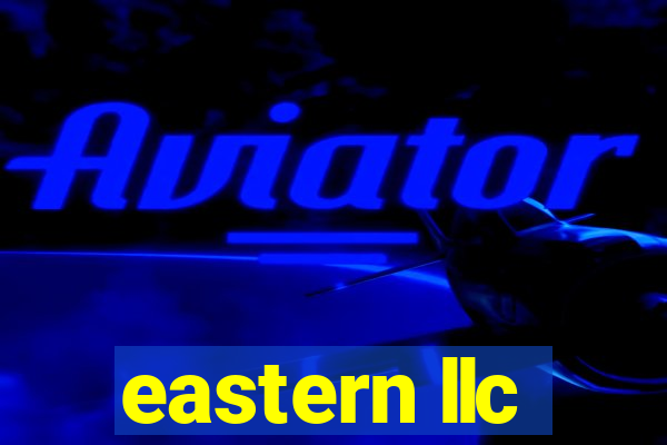 eastern llc