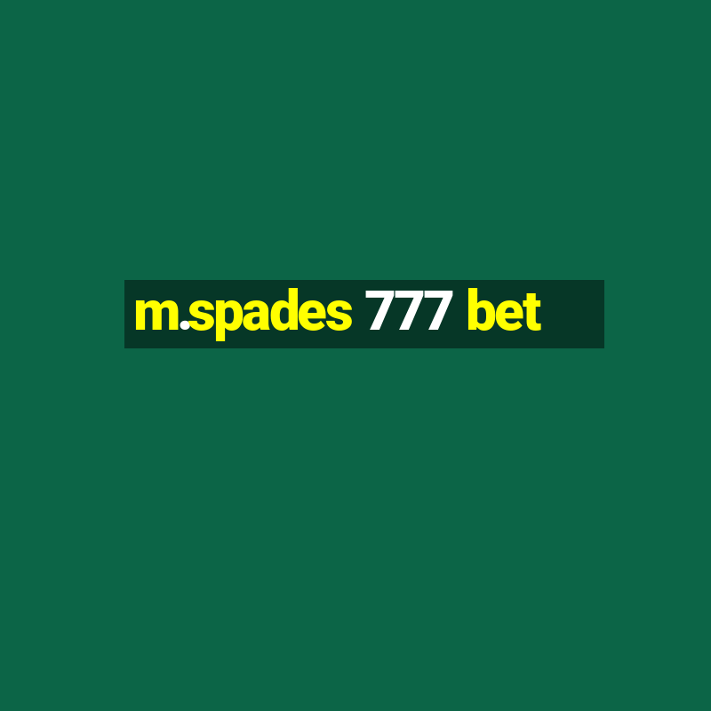 m.spades 777 bet