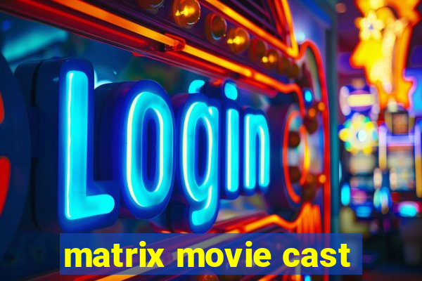 matrix movie cast