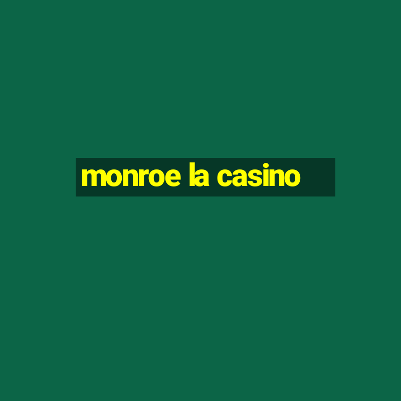 monroe la casino