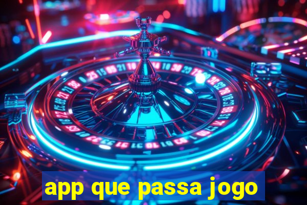 app que passa jogo