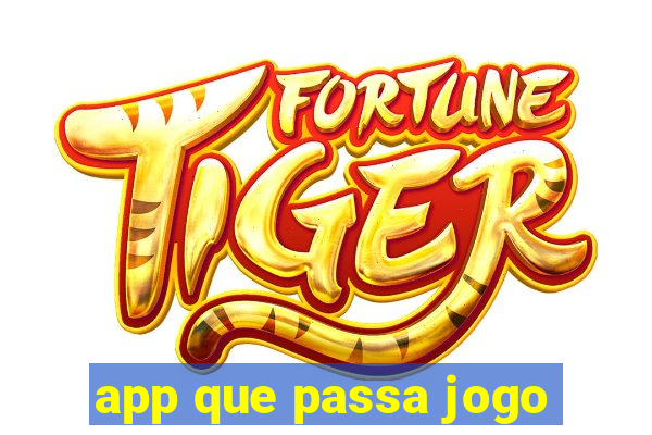 app que passa jogo