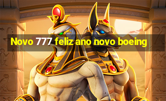 Novo 777 feliz ano novo boeing