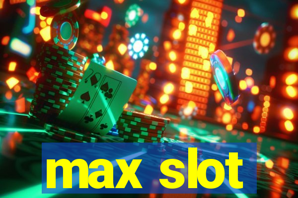 max slot