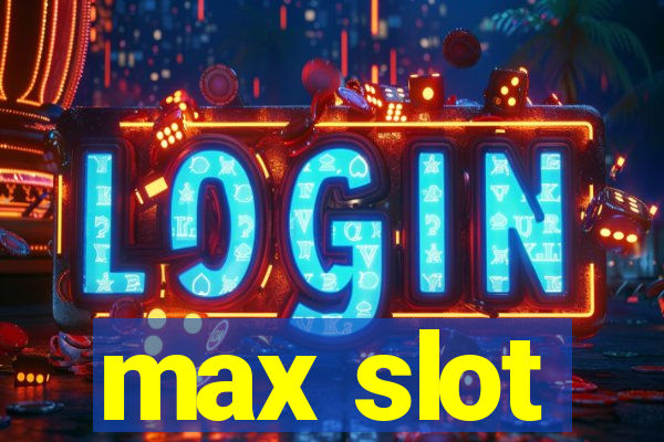 max slot