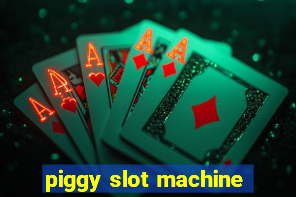 piggy slot machine