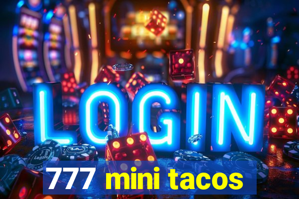 777 mini tacos