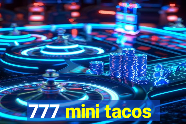 777 mini tacos