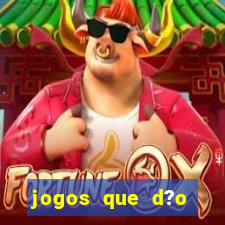 jogos que d?o dinheiro sem depositar