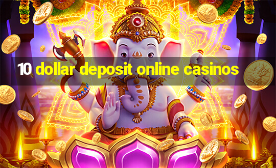 10 dollar deposit online casinos