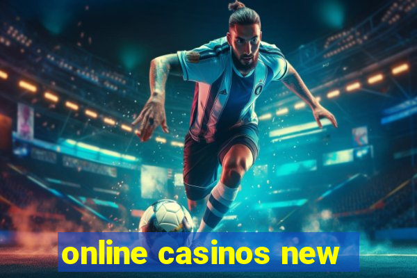 online casinos new