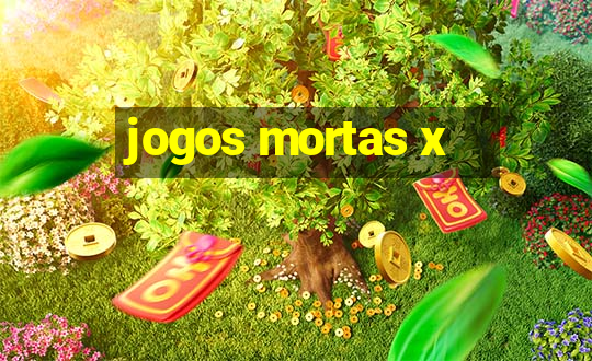 jogos mortas x