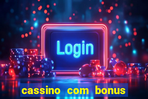 cassino com bonus de boas vindas