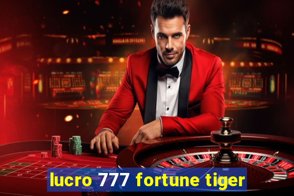 lucro 777 fortune tiger