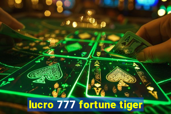 lucro 777 fortune tiger