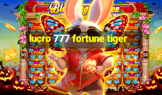 lucro 777 fortune tiger