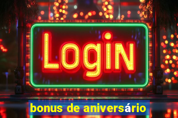 bonus de aniversário