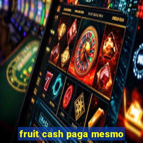 fruit cash paga mesmo