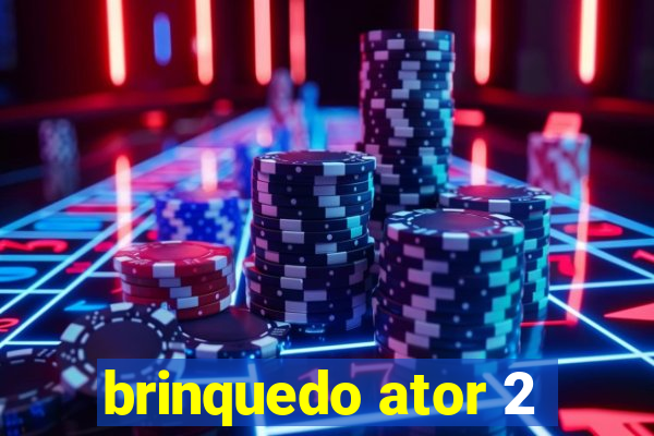 brinquedo ator 2