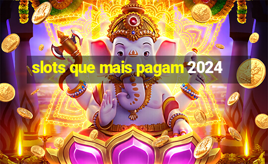 slots que mais pagam 2024