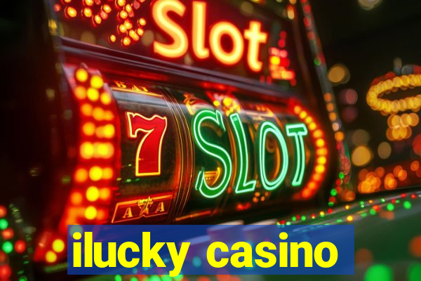 ilucky casino