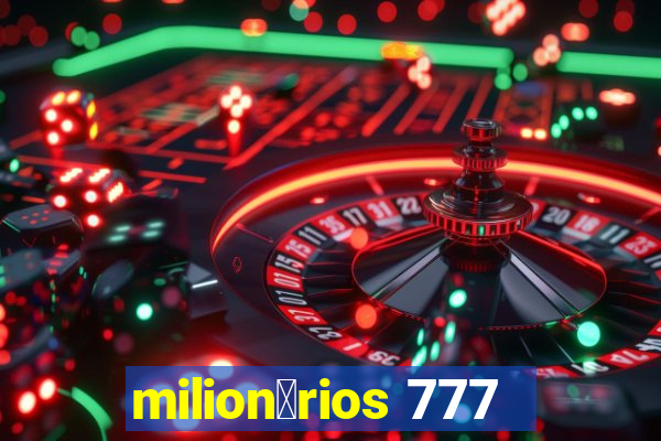 milion谩rios 777