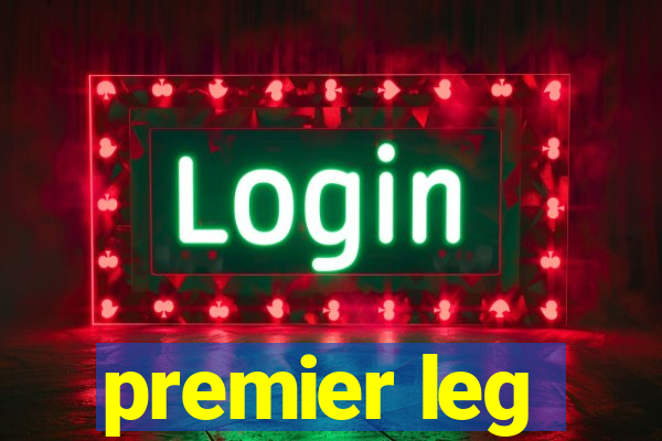 premier leg