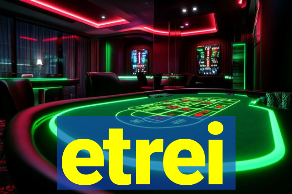 etrei