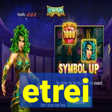 etrei