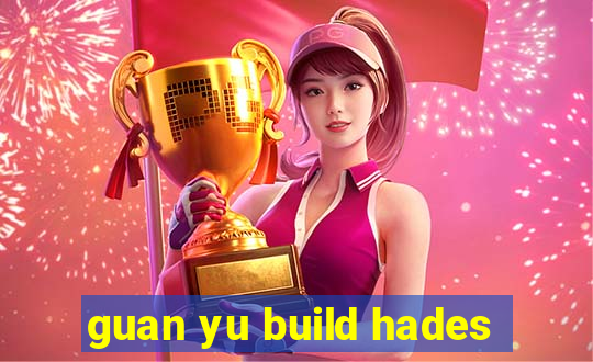 guan yu build hades